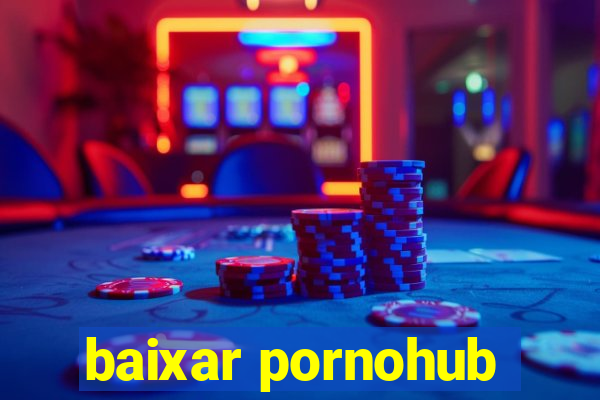 baixar pornohub